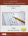 ABC MCQS - Arab Board Compilation of The General Surgery Part 1 : Q&A - More Than 4000 MCQS, 5e