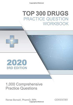 Top 300 Drugs Practice Question Workbook: 1,000 Comprehensive Practice Questions (2020 Edition)