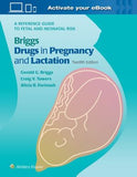 Briggs Drugs in Pregnancy and Lactation : A Reference Guide to Fetal and Neonatal Risk, 12e