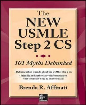 The New USMLE Step 2 CS: 101 Myths Debunked