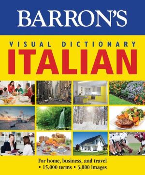 Visual Dictionary: Italian: For Home, Business, and Travel (Barron's Visual Dictionaries)