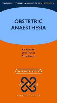 Obstetric Anaesthesia (Oxford Specialist Handbooks in Anaesthesia), 2e