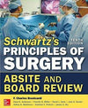 Schwartz's Principles of Surgery ABSITE and Board Review (IE), 10e**