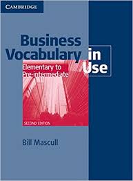 Business Vocabulary in Use: Elementary to Pre-intermediate Second edition