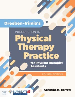 Dreeben-Irimia's Introduction To Physical Therapy Practice For Physical Therapist Assistants, 4e