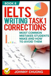 Ielts Writing Task 1 Corrections: Most Common Mistakes Students Make And How To Avoid Them (Book 8)