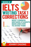 Ielts Writing Task 1 Corrections: Most Common Mistakes Students Make And How To Avoid Them (Book 8)